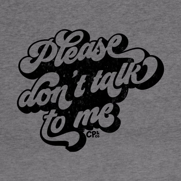 Please don't talk to me - black by Christine Parker & Co